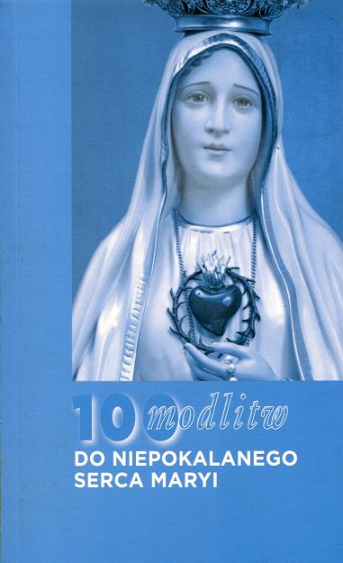 100 modlitw do Niepokalanego Serca Maryi