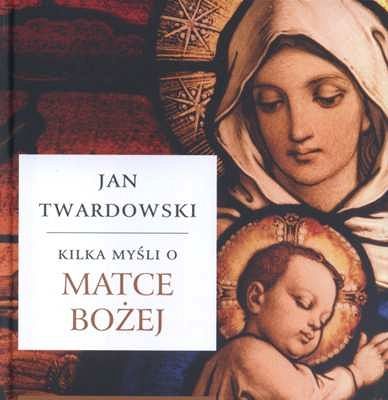 Kilka myśli o Matce Bożej