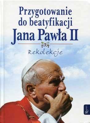 Przygotowanie do beatyfikacji Jana Pawła II. Rekolekcje