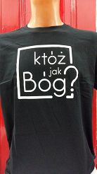 Koszulka - Któż jak Bóg?