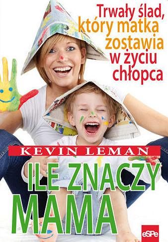 Ile znaczy mama. Trwały ślad, który matka zostawia w życiu chłopca