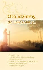 Oto idziemy do Jerozolimy... Drogi krzyżowe, rozważania o miłosierdziu Boga, kazania pasyjne