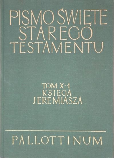 Pismo Święte Starego Testamentu Księga Jeremiasza Tom X 1