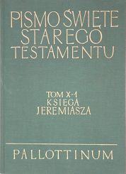 Pismo Święte Starego Testamentu Księga Jeremiasza Tom X 1