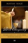 Rok liturgiczny. To sam Chrystus, który trwa w swoim kościele