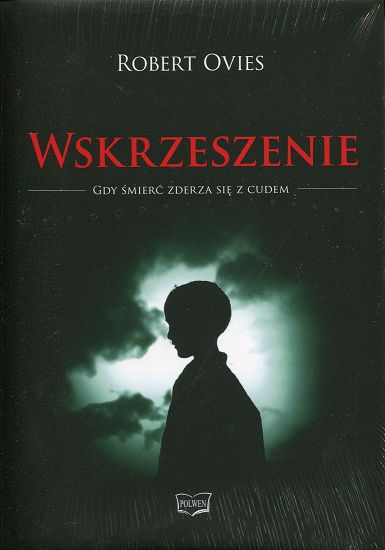 Wskrzeszenie. Gdy śmierć zderza się z cudem