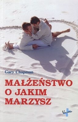 Małżeństwo o jakim marzysz