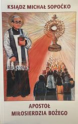 Ksiądz Michał Sopoćko Apostoł Miłosierdzia Bożego