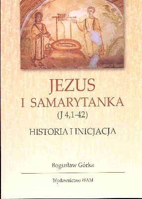 Jezus i Samarytanka. Historia i inicjacja
