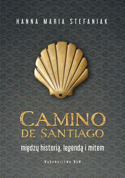 Camino de Santiago - między historią, legendą i mitem