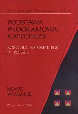 PODSTAWA PROGRAMOWA KATECHEZY (nowe wydanie)