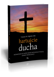 Hartujcie ducha. Rozważania na każdy dzień Wielkiego Postu zamiast rekolekcji
