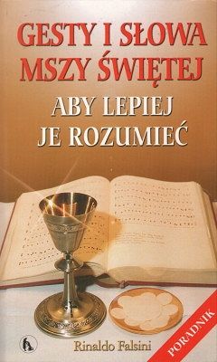Gesty i słowa Mszy Świętej aby lepiej je rozumieć