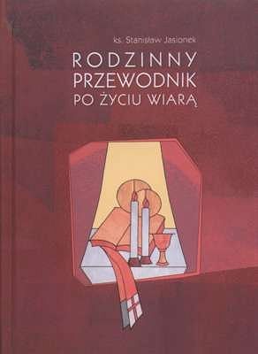 Rodzinny przewodnik po życiu wiarą