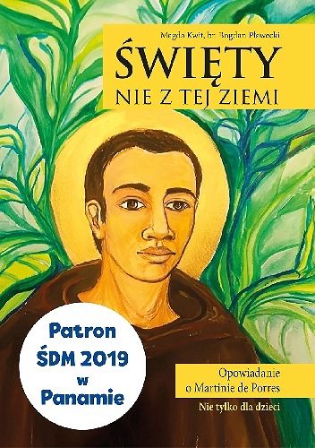 Święty nie z tej ziemi. Opowieść o Martinie de Porres