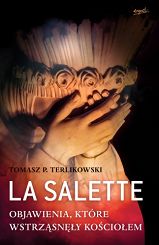 La Salette. Objawienia, które wstrząsneły Kościołem - Tomasz P. Terlikowski