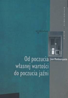 Od poczucia własnej wartości do poczucia jaźni