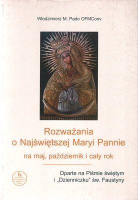 Rozważania o Najświętszej Maryi Pannie - na maj, październik i cały rok
