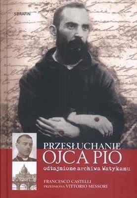 PRZESŁUCHANIE OJCA PIO. Odtajnione archiwa Watykanu
