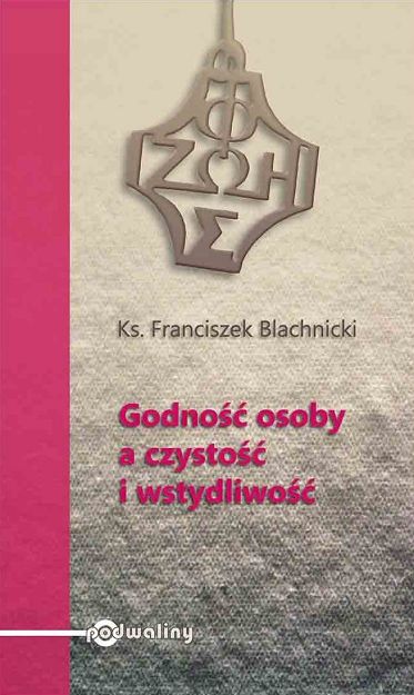 Godność osoby a czystość i wstydliwość ks. Franciszek Blachnicki