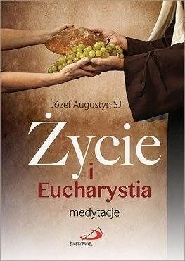 Życie i Eucharystia (medytacje)