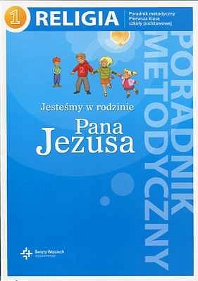 Przewodnik metodyczny kl. 1 - Jesteśmy w rodzinie Pana Jezusa