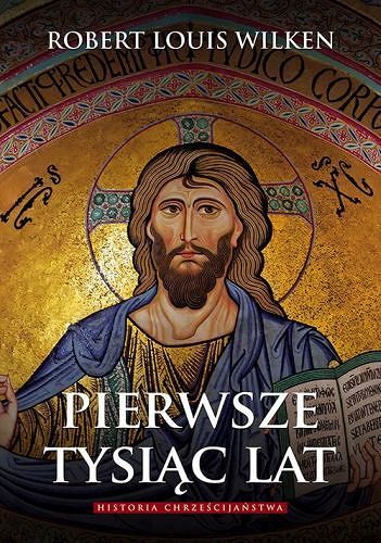 Pierwsze tysiąc lat. Historia Chrześcijaństwa