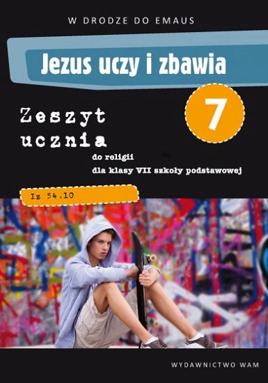 Zeszyt ucznia kl. 7 JEZUS UCZY I ZBAWIA