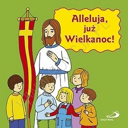 Alleluja już Wielkanoc!