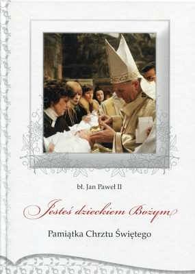 Jesteś dzieckiem Bożym. Pamiątka chrztu św. z Janem Pawłem II