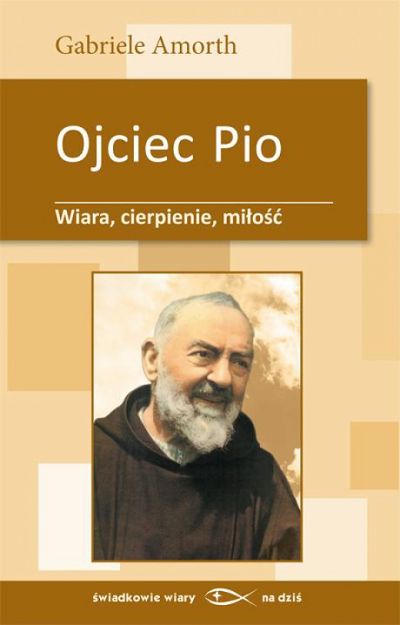Ojciec Pio Wiara, cierpienie, miłość