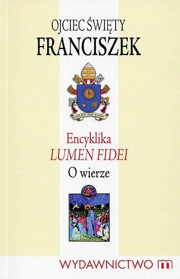 Encyklika LUMEN FIDEI - Ojciec Święty Franciszek