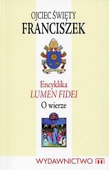 Encyklika LUMEN FIDEI - Ojciec Święty Franciszek