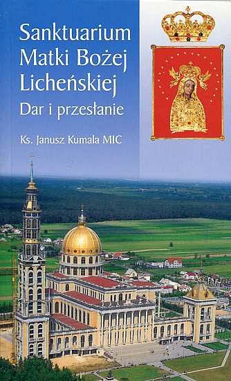Sanktuarium Matki Bożej Licheńskiej. Dar i przesłanie
