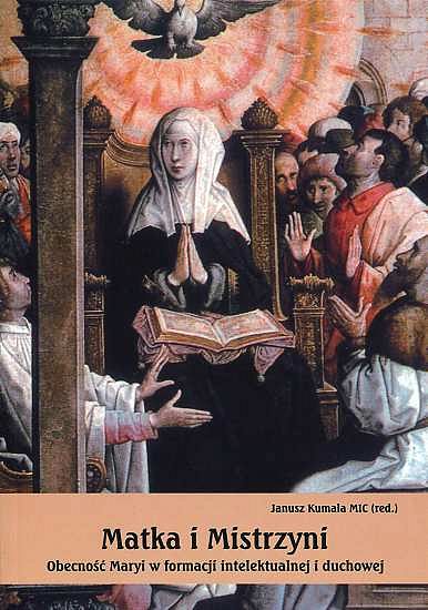 Matka i mistrzyni. Obecność Maryji w formacji intelektualnej i duchownej