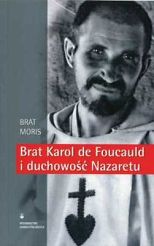 Brat Karol de Foucauld i duchowość Nazaretu