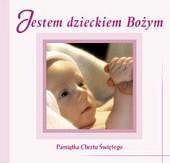 Jestem dzieckiem Bożym. Pamiątka Chrztu Świętego