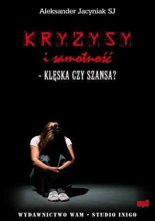 KRYZYSY I SAMOTNOŚĆ KLĘSKA CZY SZANSA?