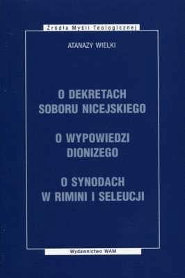 O DEKRETACH SOBORU NICEJSKIEGO, O WYPOWIEDZI DIONIZEGO, O SYNODACH W RIMINI I SELEUCJI