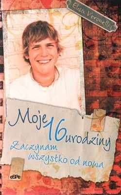 Moje 16 urodziny - Zaczynam wszystko od nowa