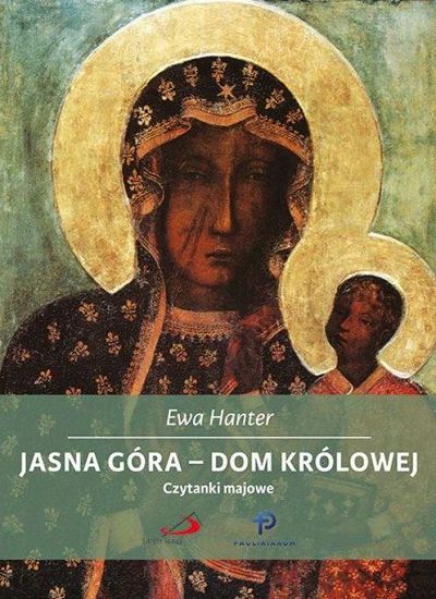 Jasna Góra - Dom Królowej Czytanki majowe