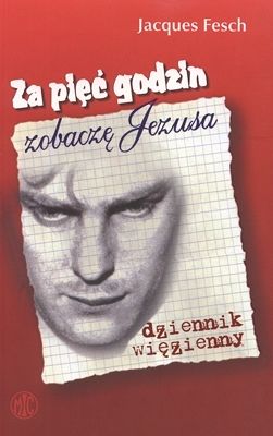 Za pięć godzin zobaczę Jezusa