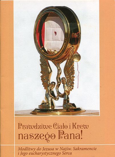 Prawdziwe Ciało i Krew naszego Pana! Modlitwy do Jezusa w Najświętszym Sakramencie i Jego eucharystycznego Serca