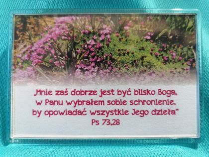Magnes akrylowy 9,5 x 6,5 cm Mnie zaś dobrze jest być blisko Boga...