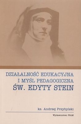 Działalność edukacyjna i myśl pedagogiczna św. Edyty Stein