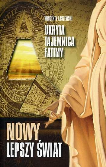 Nowy lepszy świat. Ukryta tajemnica Fatimy