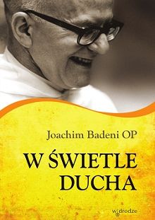 W świetle Ducha - Joachim Badeni OP