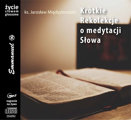 Krótkie rekolekcje o medytacji Słowa - ks. Jarosław Międzybrodzki (Płyta MP3)