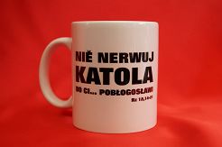 Kubek Nie nerwuj katola bo ci... pobłogosławi