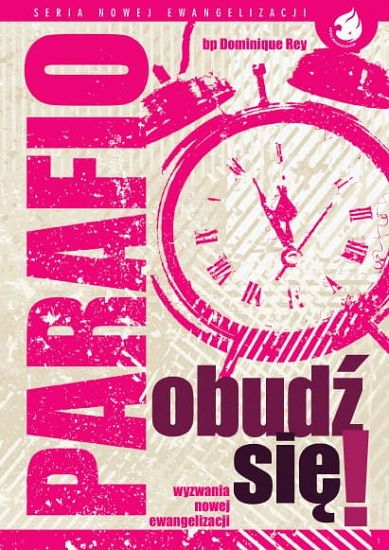 Parafio obudź się! Wyzwania nowej ewangelizacji